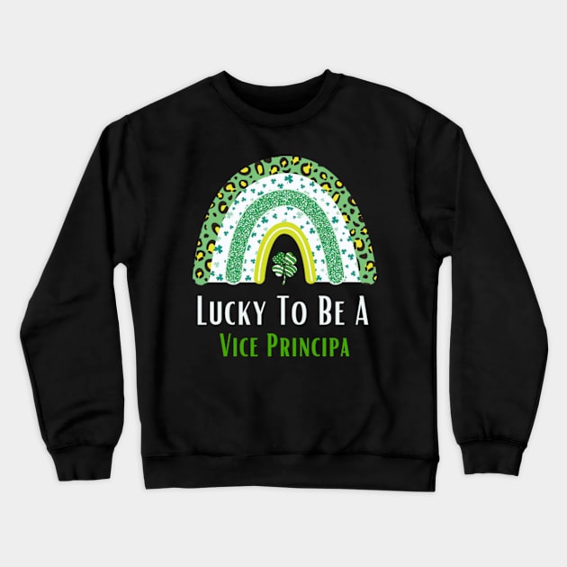 Lucky To Be A Vice Principal Rainbow St Patricks Day Crewneck Sweatshirt by Adam4you